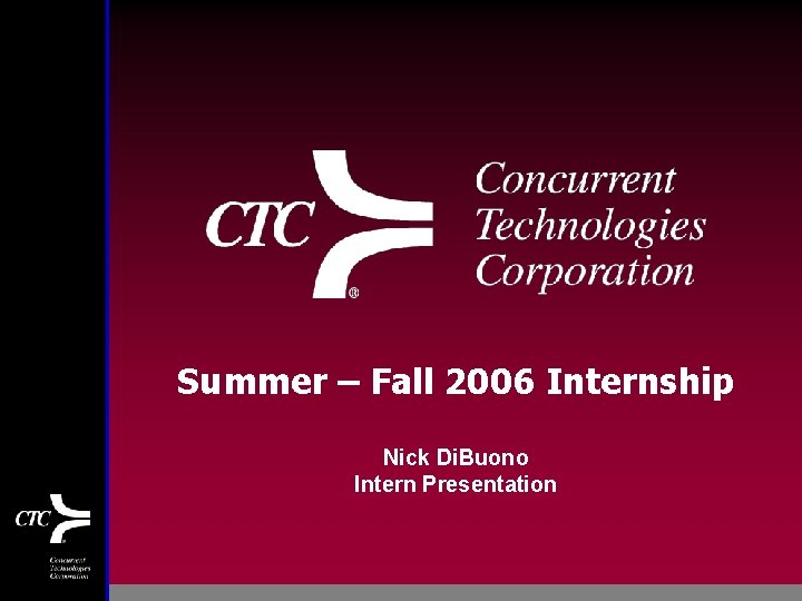 Summer – Fall 2006 Internship Nick Di. Buono Intern Presentation 