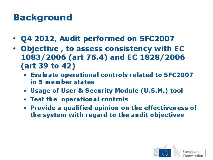 Background • Q 4 2012, Audit performed on SFC 2007 • Objective , to