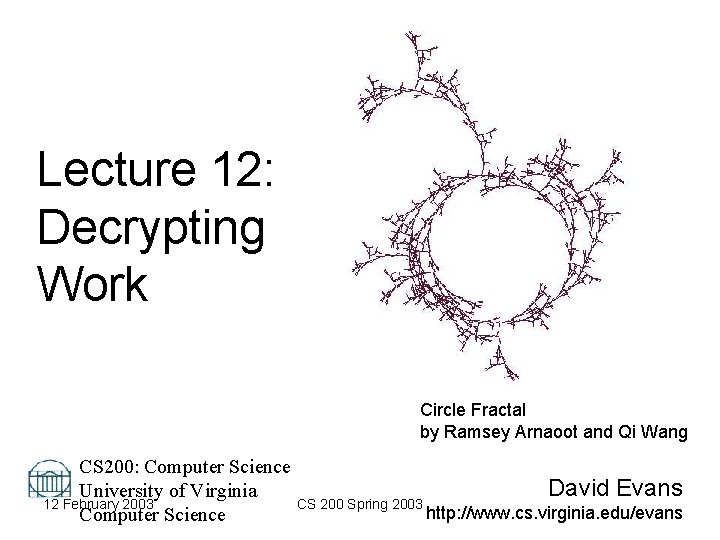 Lecture 12: Decrypting Work Circle Fractal by Ramsey Arnaoot and Qi Wang CS 200: