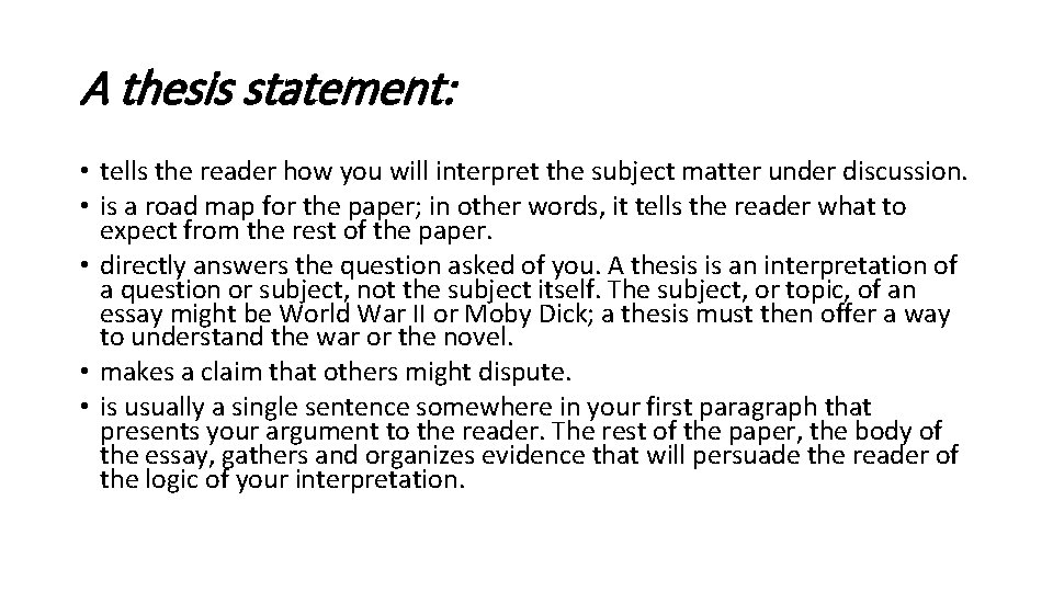 A thesis statement: • tells the reader how you will interpret the subject matter