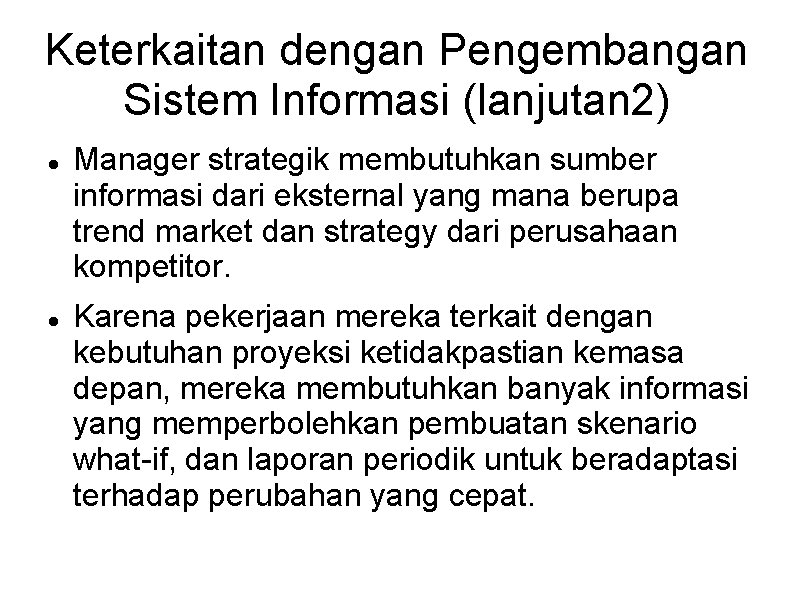 Keterkaitan dengan Pengembangan Sistem Informasi (lanjutan 2) Manager strategik membutuhkan sumber informasi dari eksternal