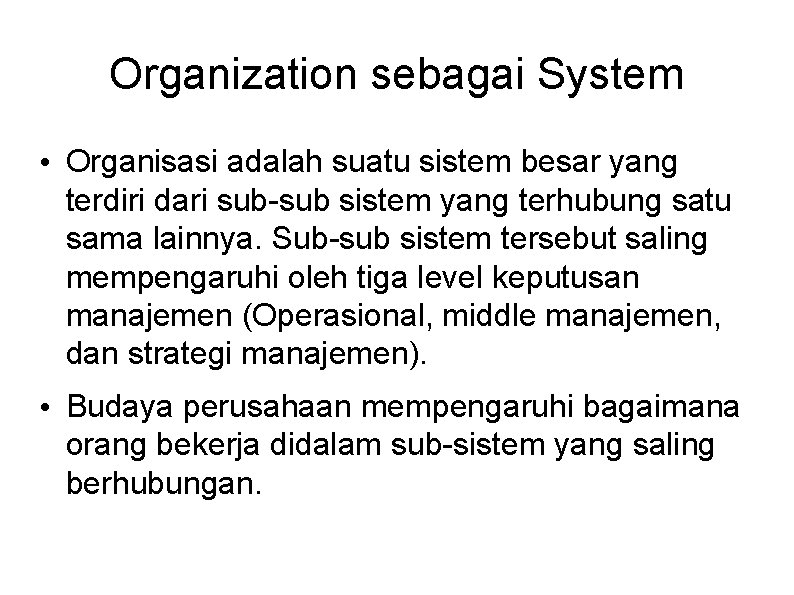 Organization sebagai System • Organisasi adalah suatu sistem besar yang terdiri dari sub-sub sistem