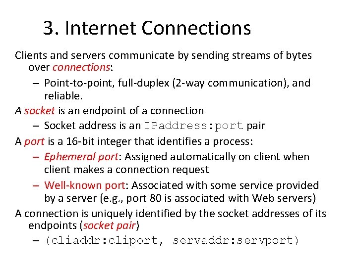 3. Internet Connections Clients and servers communicate by sending streams of bytes over connections: