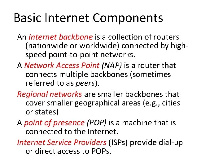 Basic Internet Components An Internet backbone is a collection of routers (nationwide or worldwide)