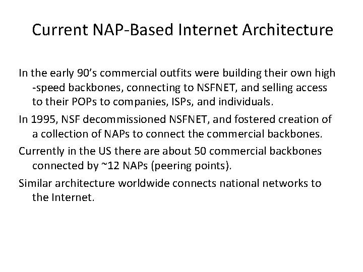 Current NAP-Based Internet Architecture In the early 90’s commercial outfits were building their own