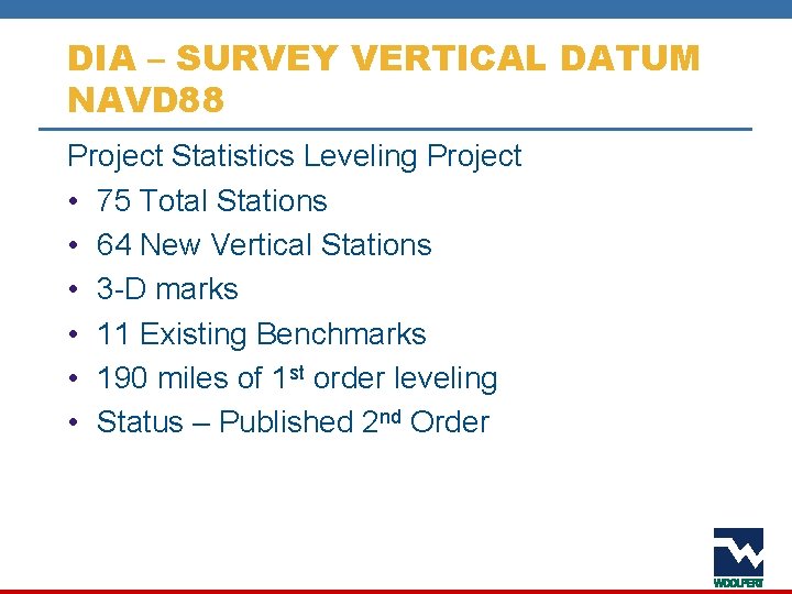 DIA – SURVEY VERTICAL DATUM NAVD 88 Project Statistics Leveling Project • 75 Total