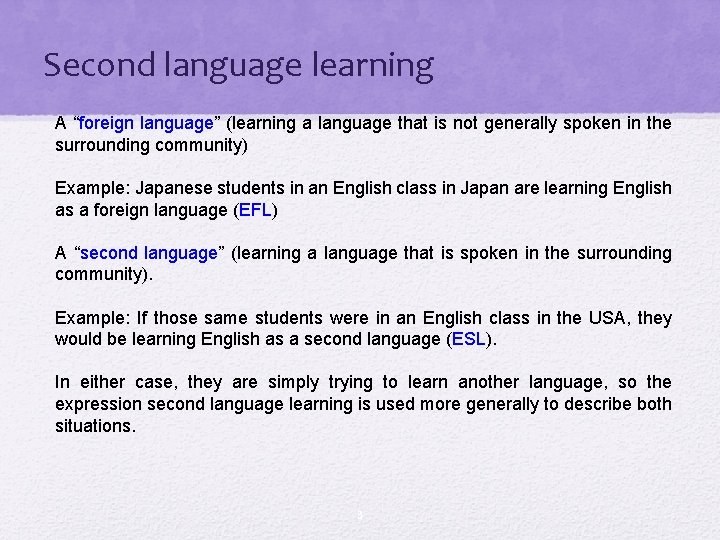Second language learning A “foreign language” (learning a language that is not generally spoken