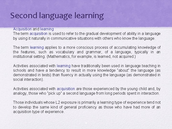Second language learning Acquisition and learning The term acquisition is used to refer to