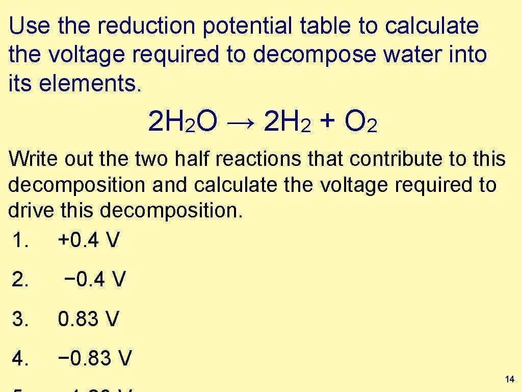 Use the reduction potential table to calculate the voltage required to decompose water into
