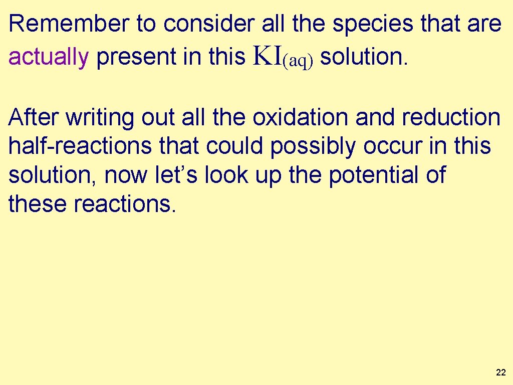 Remember to consider all the species that are actually present in this KI(aq) solution.