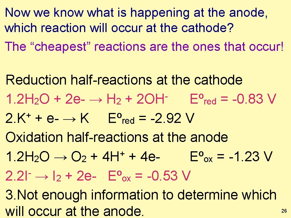 Now we know what is happening at the anode, which reaction will occur at