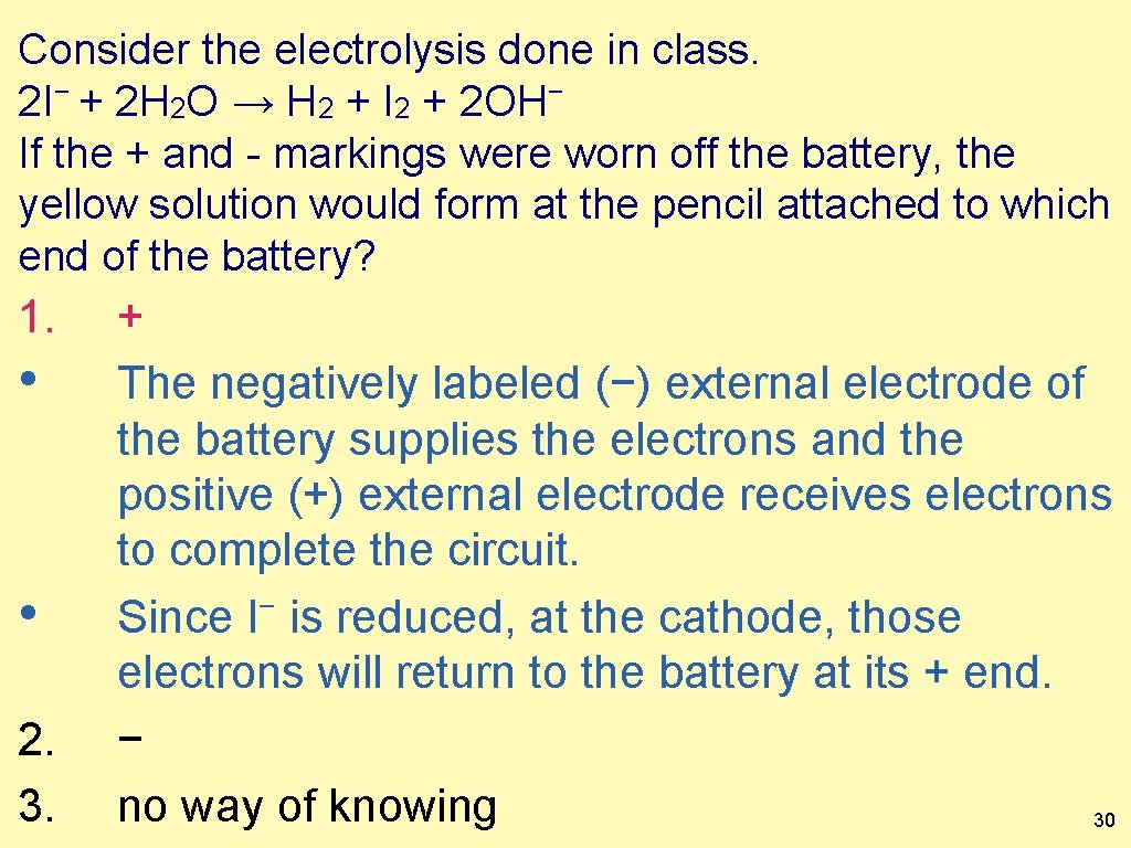 Consider the electrolysis done in class. 2 I− + 2 H 2 O →