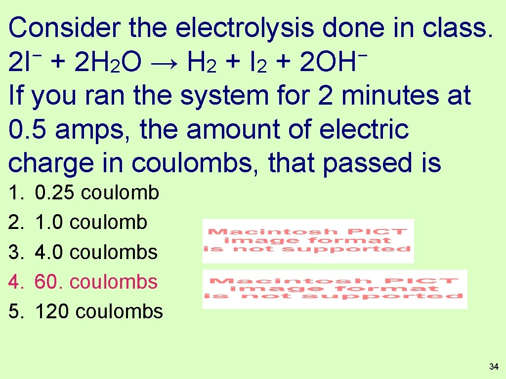 Consider the electrolysis done in class. − − 2 I + 2 H 2