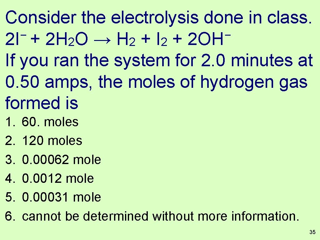 Consider the electrolysis done in class. − − 2 I + 2 H 2