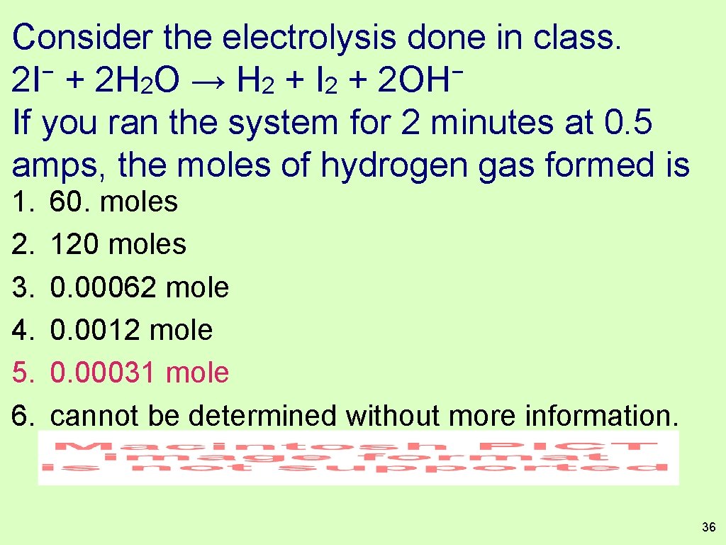 Consider the electrolysis done in class. − − 2 I + 2 H 2