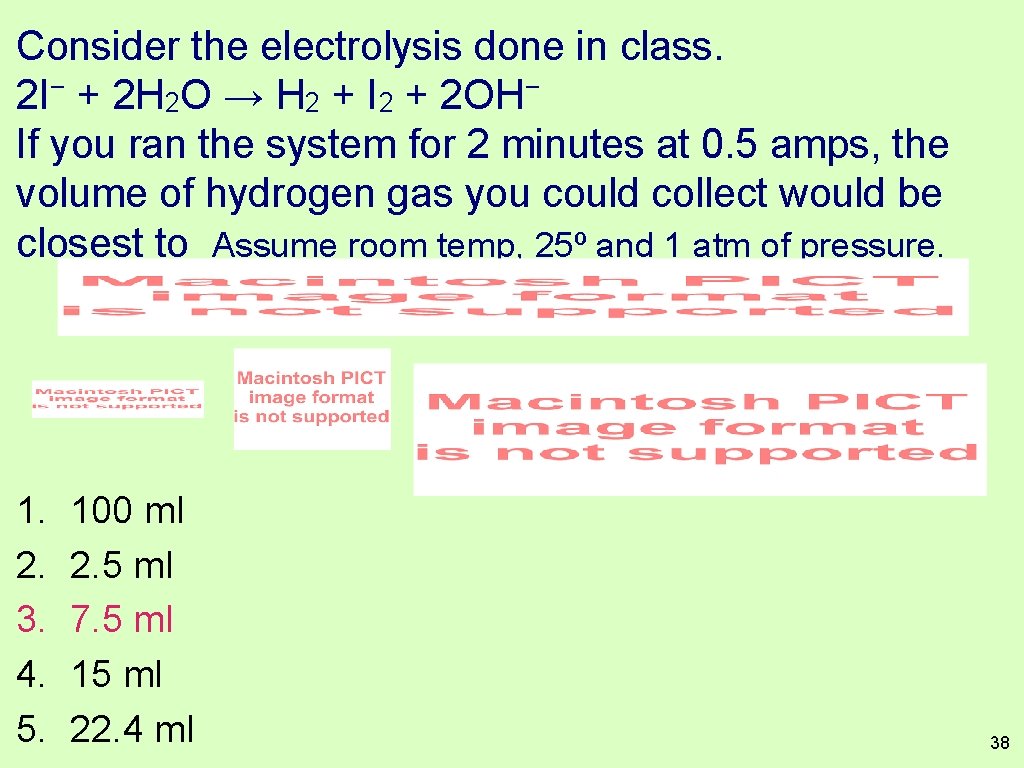 Consider the electrolysis done in class. − − 2 I + 2 H 2