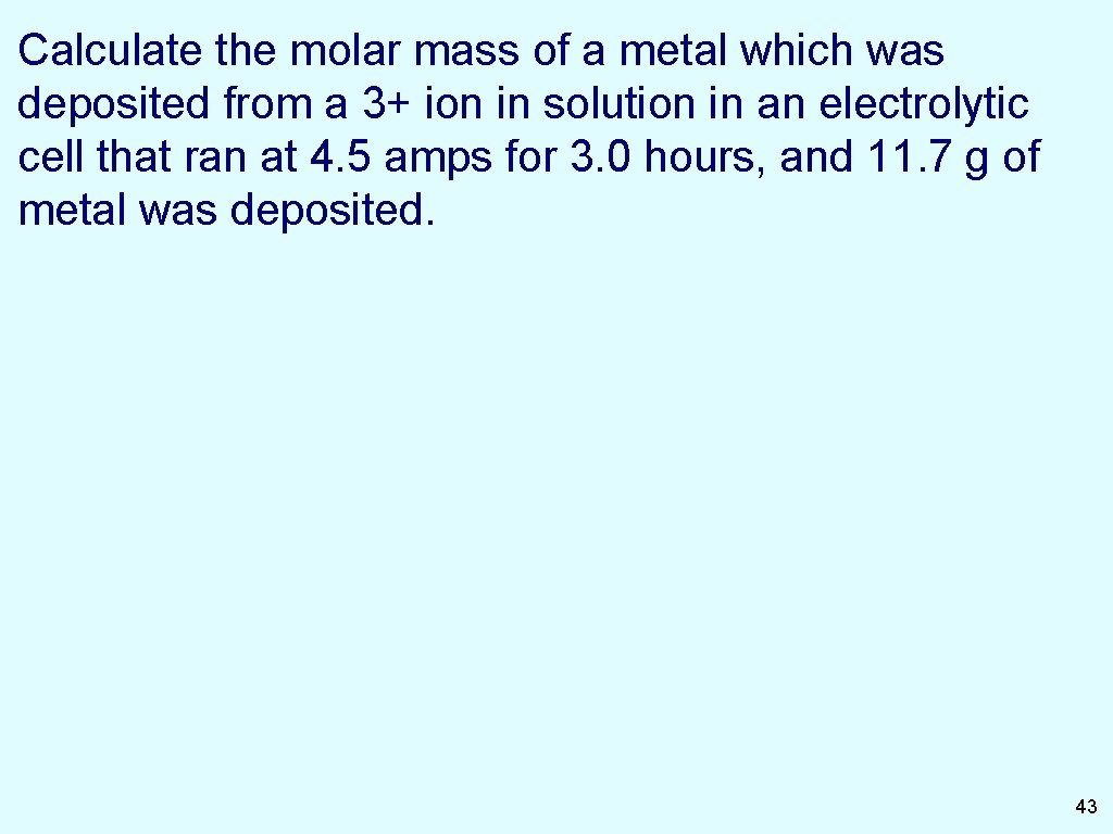 Calculate the molar mass of a metal which was deposited from a 3+ ion