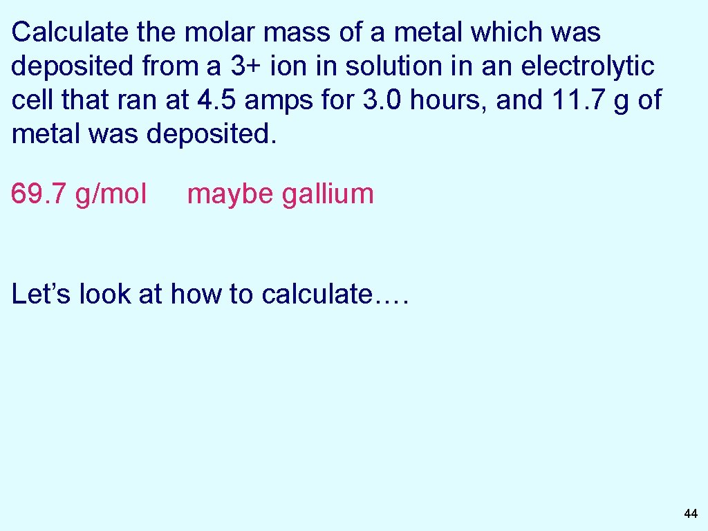 Calculate the molar mass of a metal which was deposited from a 3+ ion