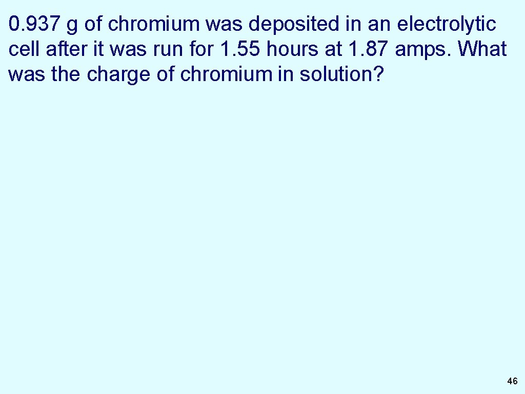 0. 937 g of chromium was deposited in an electrolytic cell after it was