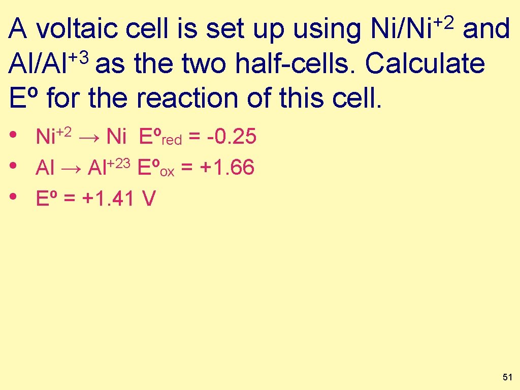 +2 Ni/Ni A voltaic cell is set up using and +3 Al/Al as the