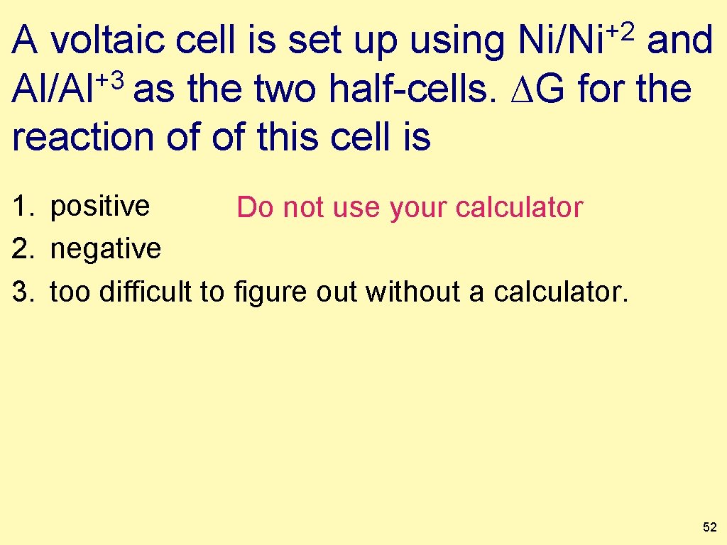 +2 Ni/Ni A voltaic cell is set up using and +3 Al/Al as the