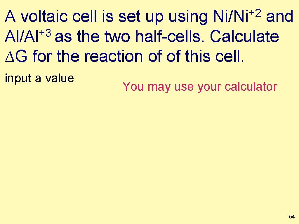 +2 Ni/Ni A voltaic cell is set up using and +3 Al/Al as the