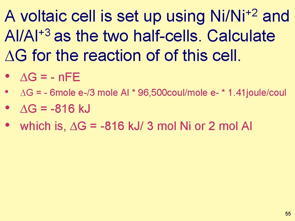 +2 Ni/Ni A voltaic cell is set up using and +3 Al/Al as the