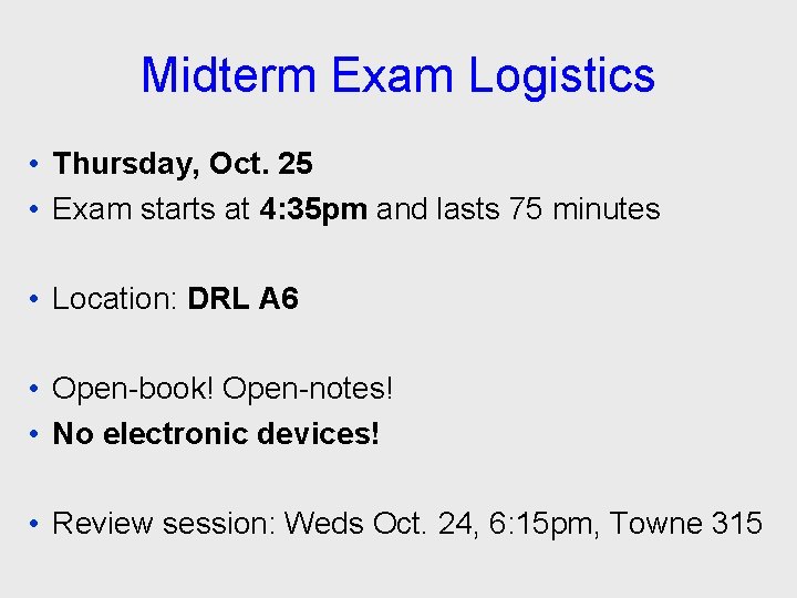 Midterm Exam Logistics • Thursday, Oct. 25 • Exam starts at 4: 35 pm