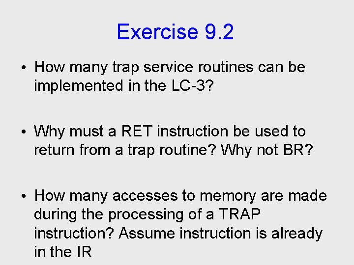 Exercise 9. 2 • How many trap service routines can be implemented in the