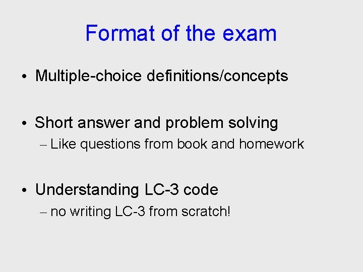 Format of the exam • Multiple-choice definitions/concepts • Short answer and problem solving –