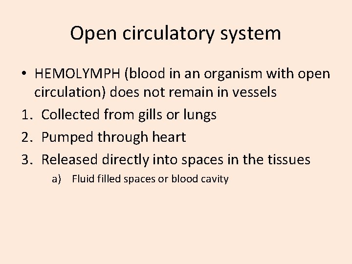 Open circulatory system • HEMOLYMPH (blood in an organism with open circulation) does not