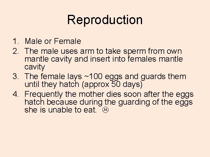 Reproduction 1. Male or Female 2. The male uses arm to take sperm from