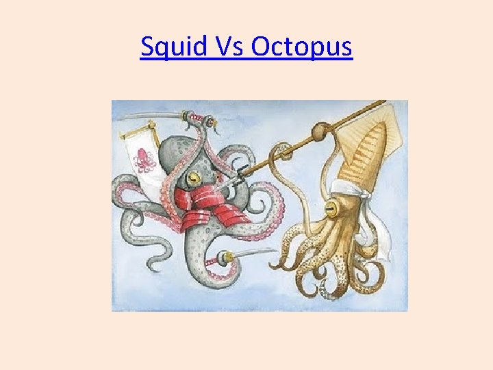 Squid Vs Octopus 