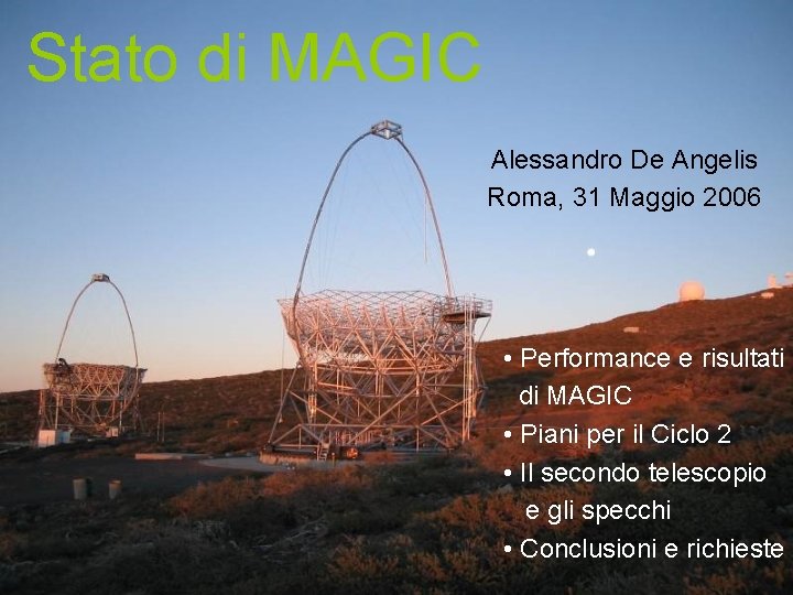 Stato di MAGIC Alessandro De Angelis Roma, 31 Maggio 2006 • Performance e risultati