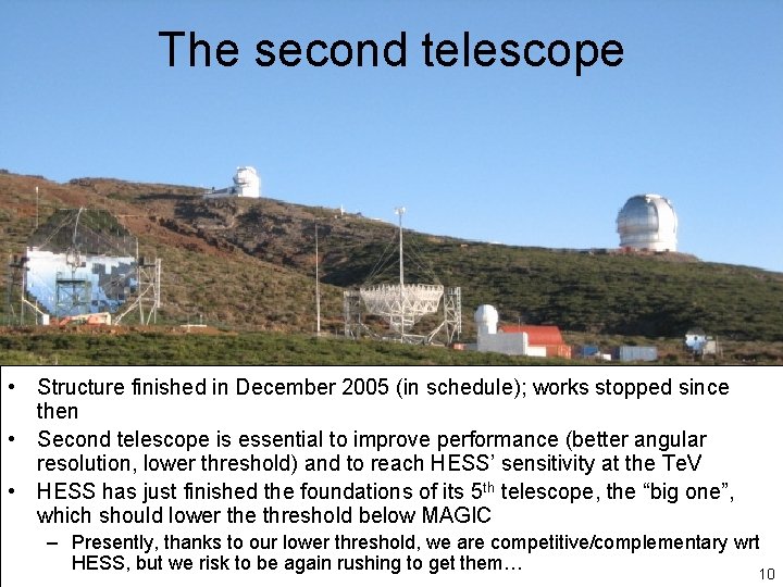 The second telescope • Structure finished in December 2005 (in schedule); works stopped since