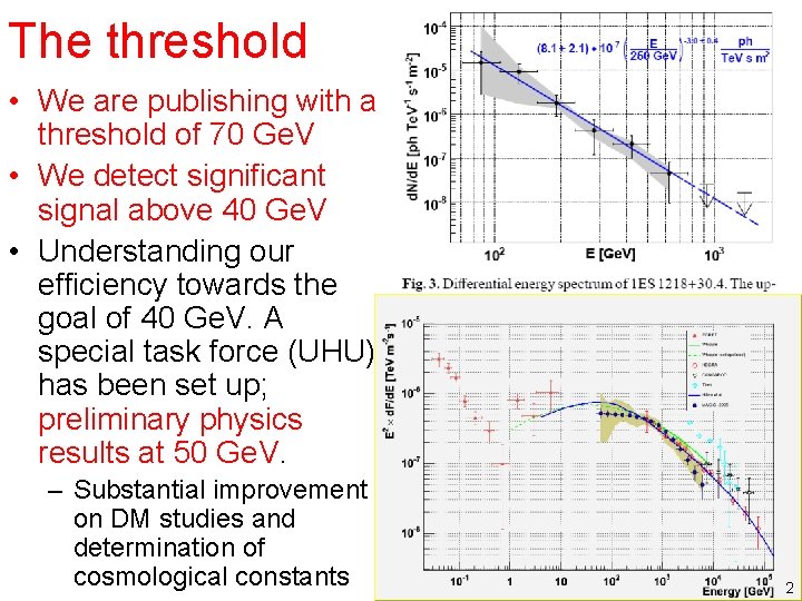 The threshold • We are publishing with a threshold of 70 Ge. V •