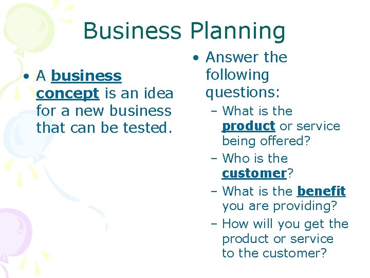 Business Planning • A business concept is an idea for a new business that