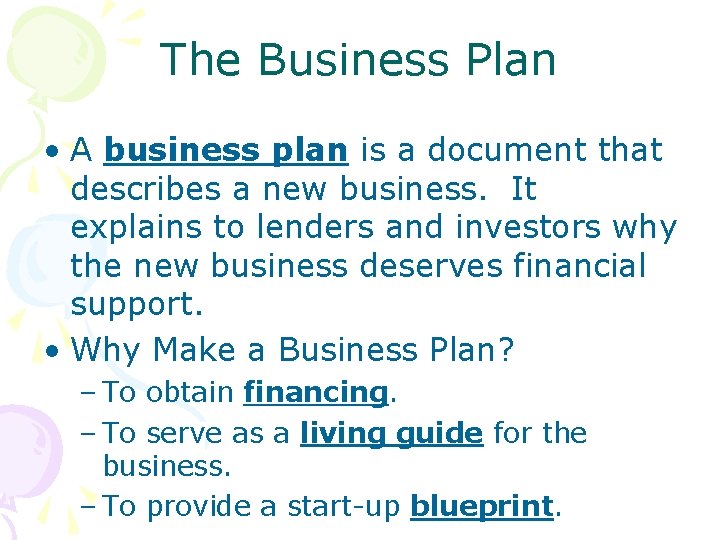 The Business Plan • A business plan is a document that describes a new