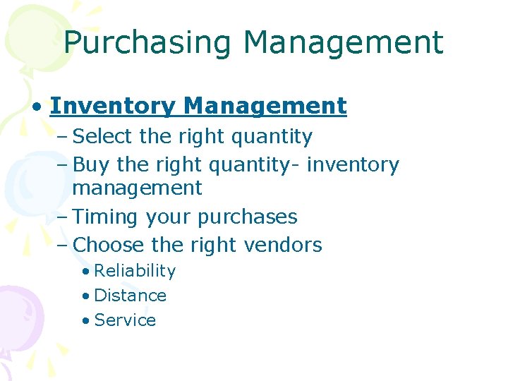 Purchasing Management • Inventory Management – Select the right quantity – Buy the right