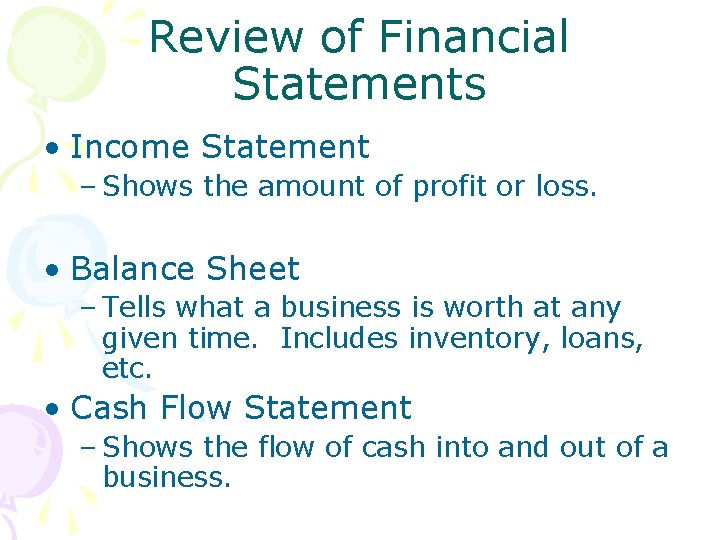 Review of Financial Statements • Income Statement – Shows the amount of profit or