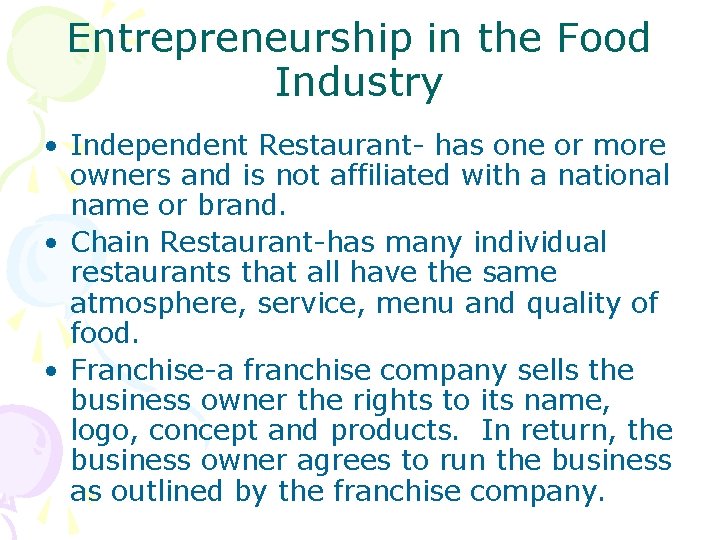 Entrepreneurship in the Food Industry • Independent Restaurant- has one or more owners and