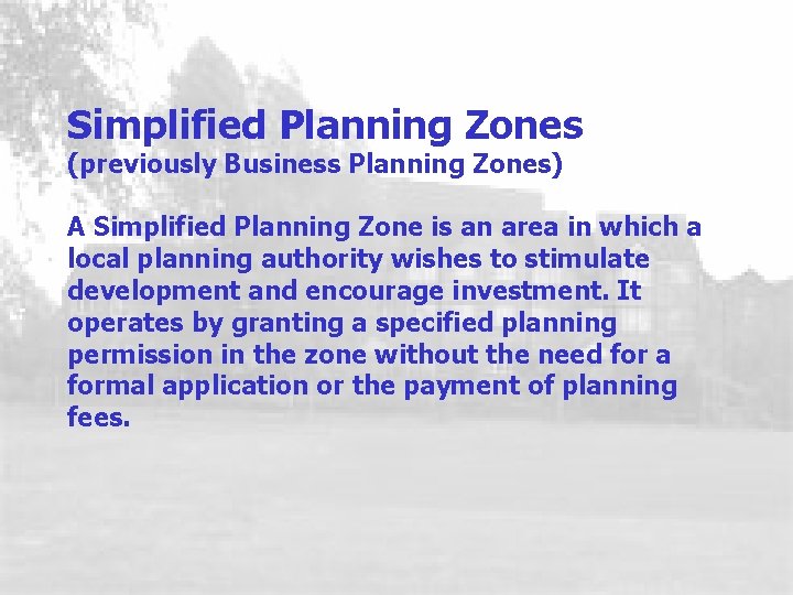 Simplified Planning Zones (previously Business Planning Zones) A Simplified Planning Zone is an area