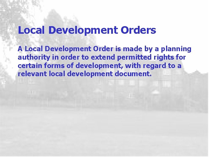 Local Development Orders A Local Development Order is made by a planning authority in