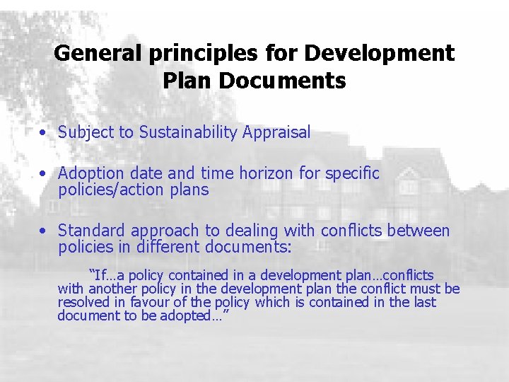 General principles for Development Plan Documents • Subject to Sustainability Appraisal • Adoption date