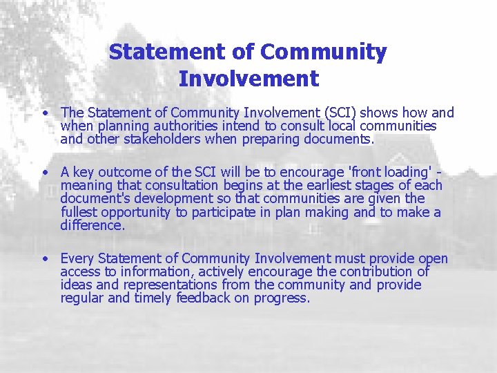 Statement of Community Involvement • The Statement of Community Involvement (SCI) shows how and