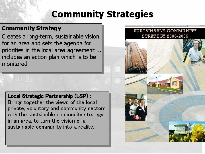 Community Strategies Community Strategy Creates a long-term, sustainable vision for an area and sets
