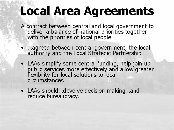 Local Area Agreements A contract between central and local government to deliver a balance