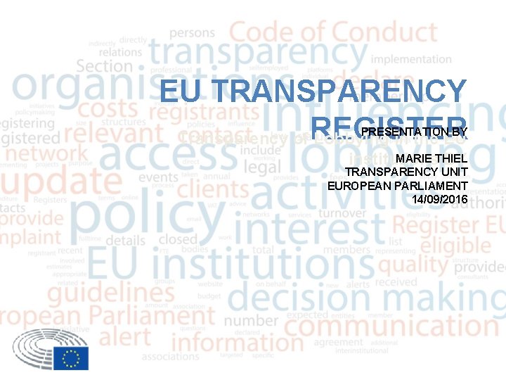 EU TRANSPARENCY Transparency of REGISTER Lobbying in the EU PRESENTATION BY MARIE THIEL institutions