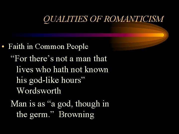 QUALITIES OF ROMANTICISM • Faith in Common People “For there’s not a man that QUALITIES OF ROMANTICISM • Faith in Common People “For there’s not a man that