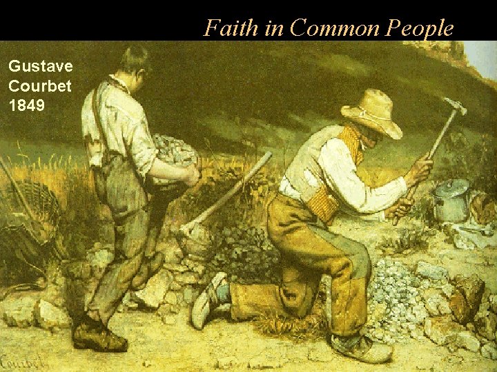 Faith in Common People Gustave Courbet 1849 Faith in Common People Gustave Courbet 1849